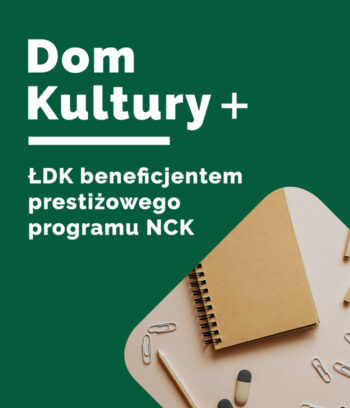 Łaski Dom Kultury beneficjentem programu DK+ - Łaski Dom Kultury