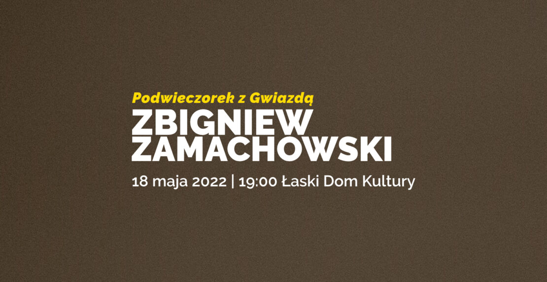 Podwieczorek z Gwiazdą - Zbigniew Zamachowski - Łaski Dom Kultury